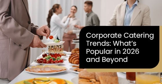 Corporate Catering Trends: What’s Popular in 2026 and Beyond